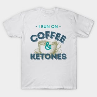 I Run On Coffee & Ketones Keto T-Shirt